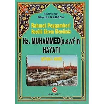 Rahmet Peygamberi Hz. Muhammed (S.a.v.)’In Hayatı Siyer-I Nebi-Kolektif