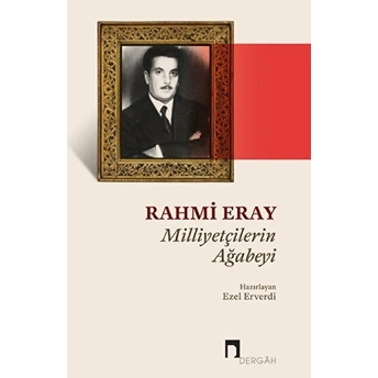 Rahmi Eray / Milliyetçilerin Ağabeyi Ezel Erverdi