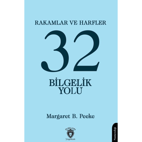 Rakamlar Ve Harfler Veya Otuz Iki Bilgelik Yolu Margaret B. Peeke