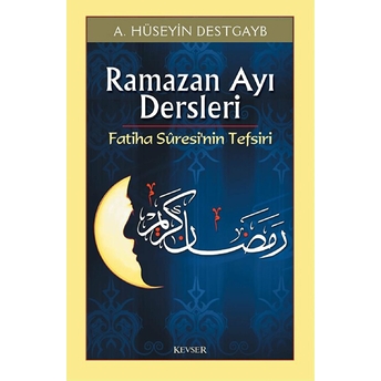 Ramazan Ayı Dersleri Fatiha Suresi’nin Tefsiri A. Hüseyin Destgayb