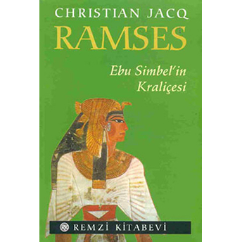 Ramses - Ebu Simbel´in Kraliçesi Christian Jacq