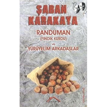 Randuman (Fındık Kurdu) Ve Yürüyelim Arkadaşlar Şaban Karakaya