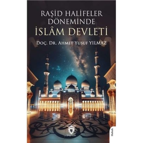 Raşid Halifeler Döneminde Islam Devleti Ahmet Yusuf Yılmaz