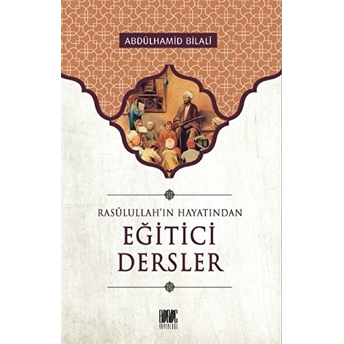 Rasullah'ın Hayatından Eğitici Dersler Abdülhamid Bilali