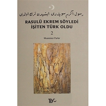 Rasulü Ekrem Söyledi Işiten Türk Oldu Cilt: 2 Muammer Parlar