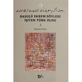 Rasulü Ekrem Söyledi Işiten Türk Oldu Cilt: 3 Muammer Parlar