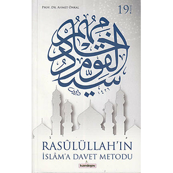 Rasulüllah'ın Islam'a Davet Metodu Ahmet Önkal