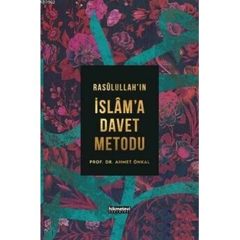 Rasulullah'ın Islam'a Davet Metodu (Ciltli) Ahmet Önkal