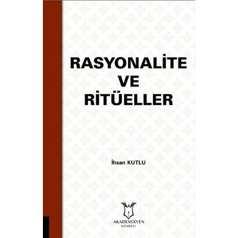 Rasyonalite Ve Ritüeller Ihsan Kutlu