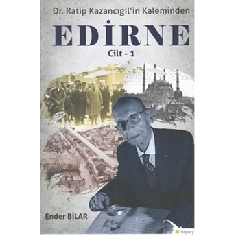 Ratip Kazancıgil’in Kaleminden Edirne Cilt 1 Ender Bilar