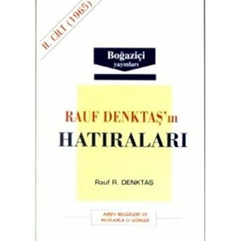 Rauf Denktaş'ın Hatıraları Cilt: 2 1965 Arşiv Belgeleri Ve Notlarla O Günler Rauf R. Denktaş