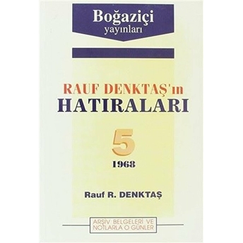 Rauf Denktaş'ın Hatıraları Cilt: 5 1968 Rauf R. Denktaş