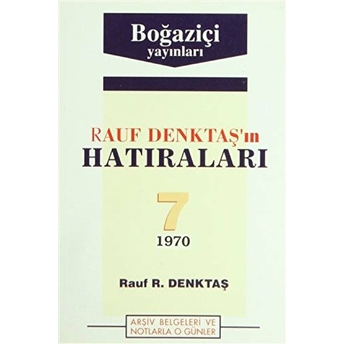 Rauf Denktaş'ın Hatıraları Cilt: 7 1970 Rauf R. Denktaş