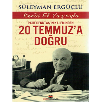 Rauf Denktaş'ın Kaleminden 20 Temmuz'a Doğru Süleyman Ergüçlü