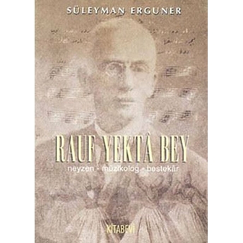 Rauf Yekta Bey - Neyzen-Müzikolog-Bestekar-Süleyman Erguner