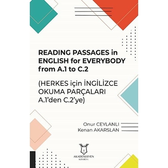 Reading Passages In English For Everybody From A.1 To C.2 - Herkes Için Ingilizce Okuma Parçaları A.1'Den C.2'Ye