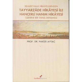 Realist Halk Hikayelerinden Tayyarzade Hikayesi Ile Hançerli Hanım Hikayesi Üzerine Bir Tahlil Denem Pakize Aytaç