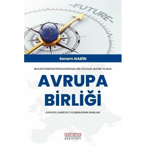 Realizm Perspektifinden Küresel Bir Güvenlik Aktörü Olarak Avrupa Birliği: Kapasite, Kabiliyet Ve Işbirliğinin Sınırları