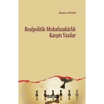 Realpolitik - Muhafazakarlık Karşıtı Yazılar Ilhami Güler