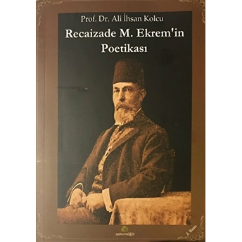 Recaizade M. Ekrem'in Poetikası Ali Ihsan Kolcu