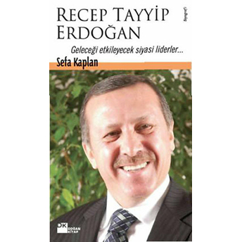 Recep Tayyip Erdoğan Geleceği Etkileyecek Siyasi Liderler... Sefa Kaplan