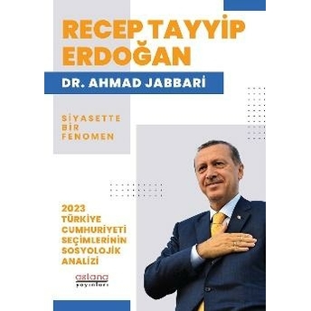 Recep Tayyip Erdoğan Siyasette Bir Fenomen - Ahmad Jabbari