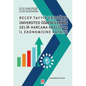 Recep Tayyip Erdoğan Üniversitesi Öğrencilerinin Gelir-Harcama Analizi Ve Il Ekonomisine Katkısı - Akif Ziya Bayrak - Alaattin Kızıltan - Önder Dilek