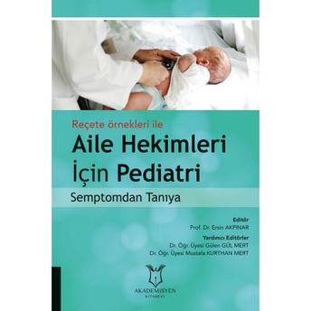 Reçete Örnekleri Ile Aile Hekimleri Için Pediatri Semptomdan Tanıya Ersin Akpınar