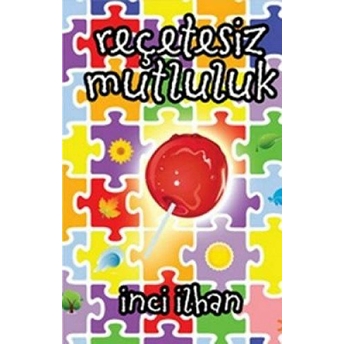 Reçetesiz Mutluluk Inci Ilhan