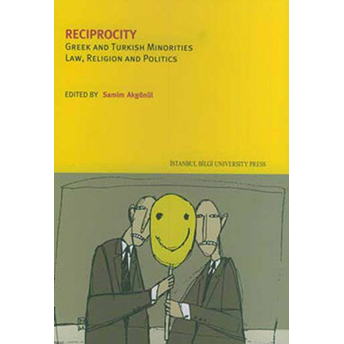 Reciprocity Greek And Turkish Minorities Law, Religion And Politics