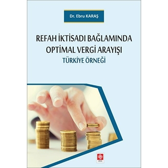 Refah Iktisadı Bağlamında Optimal Vergi Arayışı - Türkiye Örneği Ebru Karaş