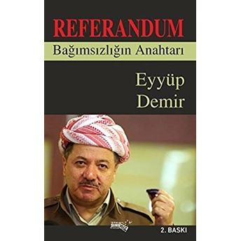 Referandum Bağımsızlığın Anahtarı Eyyüp Demir