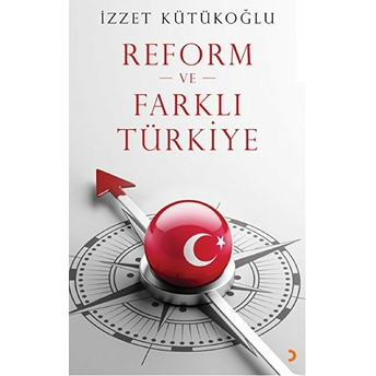 Reform Ve Farklı Türkiye-Izzet Kütükoğlu