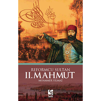 Reformcu Sultan 2. Mahmut Muammer Yılmaz