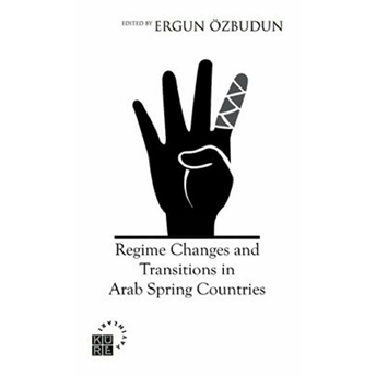 Regime Changes And Transitions In Arab Spring Countries-Ergun Özbudun