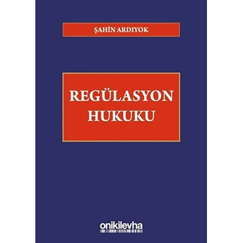 Regülasyon Hukuku - Şahin Ardıyok (Ciltli)