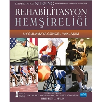 Rehabilitasyon Hemşireliği - Uygulamaya Güncel Yaklaşım - Rehabilitation Nursing A Contemporary Appr-Kristen L. Mauk