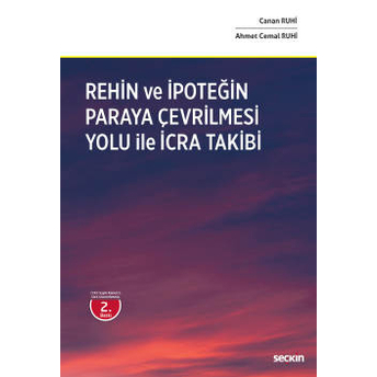 Rehin Ve Ipoteğin Paraya Çevrilmesi Yoluyla Icra Takibi Ahmet Cemal Ruhi