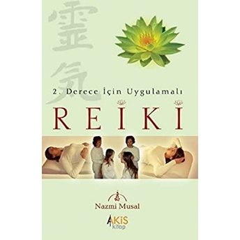 Reiki - 2.Derece Için Uygulamalı Nazmi Musal