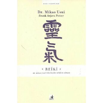 Reiki: Dr. Mikao Usui'nin Özgün Reiki El Kitabı Mikao Usui