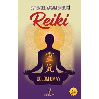 Reiki - Evrensel Yaşam Enerjisi Gülüm Omay