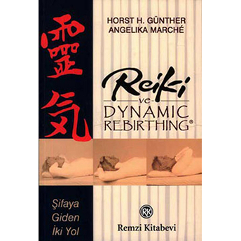 Reiki Ve Dynamic Rebirthing Şifaya Giden Iki Yol Horst H. Günther