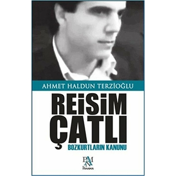 Reisim Çatlı Ahmet Haldun Terzioğlu