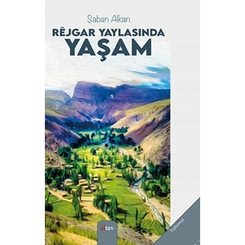 Rejgar Yaylasında Yaşam - Şaban Alkan