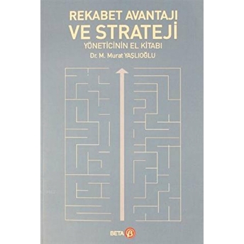 Rekabet Avantajı Ve Strateji Yöneticinin El Kitabı M. Murat Yaşlıoğlu