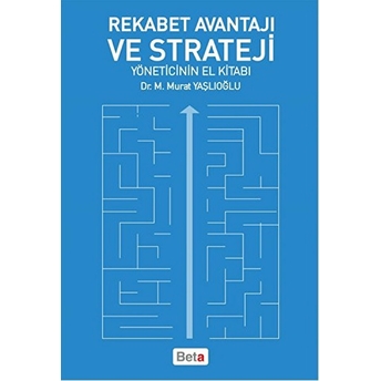 Rekabet Avantajı Ve Strateji (Yöneticinin El Kitabı) - M. Murat Yaşlıoğlu