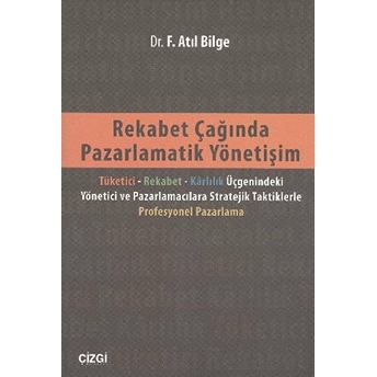 Rekabet Çağında Pazarlamatik Yönetişim F. Atıl Bilge