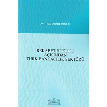 Rekabet Hukuku Açısından Türk Bankacılık Sektörü Tülin Zırhlıoğlu