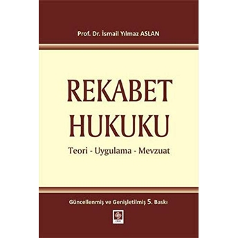 Rekabet Hukuku (Ciltli) Ismail Yılmaz Aslan, Ece Fatma Aslan, Orhan Ünal