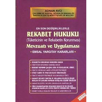 Rekabet Hukuku (Tüketicinin Ve Rekabetin Korunması) Mevzuatı Ve Uygulaması Ciltli Adnan Avcı